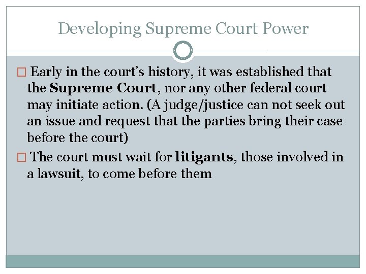 Developing Supreme Court Power � Early in the court’s history, it was established that