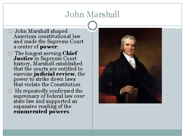 John Marshall � John Marshall shaped American constitutional law and made the Supreme Court