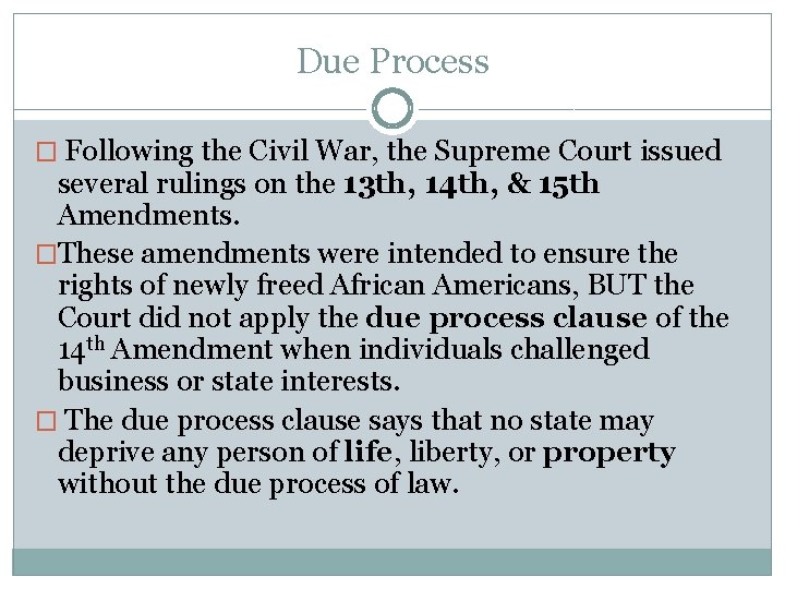Due Process � Following the Civil War, the Supreme Court issued several rulings on