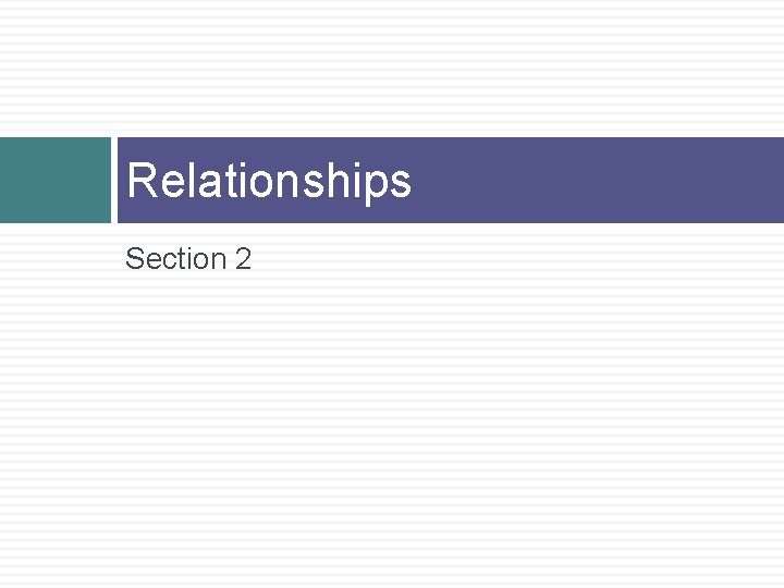 Relationships Section 2 