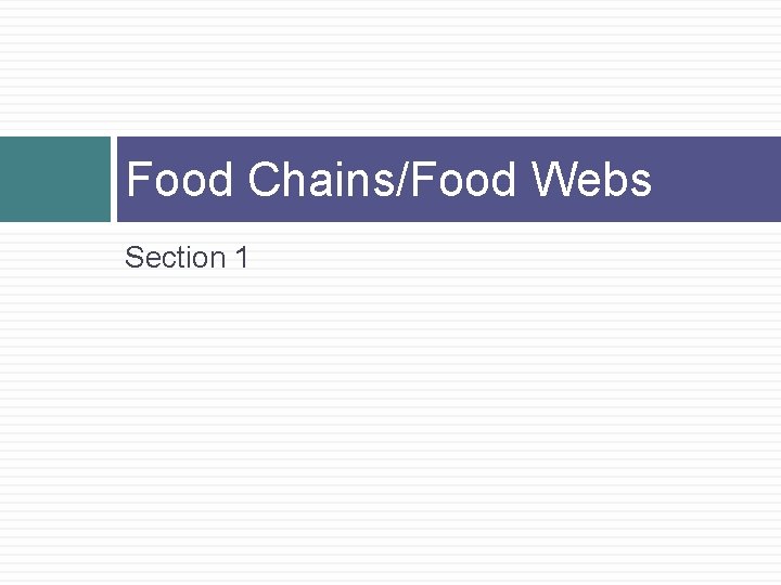 Food Chains/Food Webs Section 1 