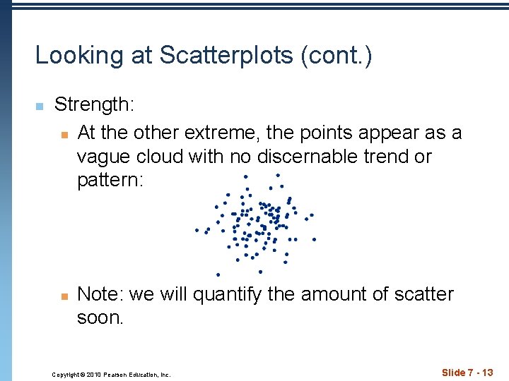Looking at Scatterplots (cont. ) n Strength: n At the other extreme, the points