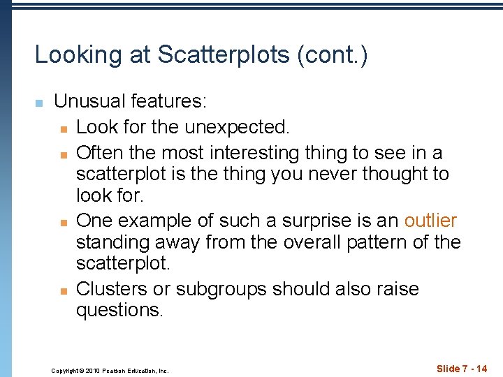 Looking at Scatterplots (cont. ) n Unusual features: n Look for the unexpected. n