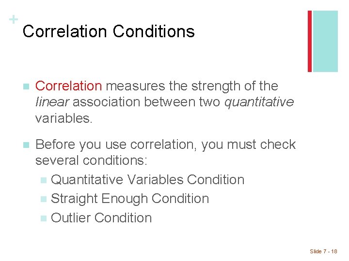 + Correlation Conditions n Correlation measures the strength of the linear association between two