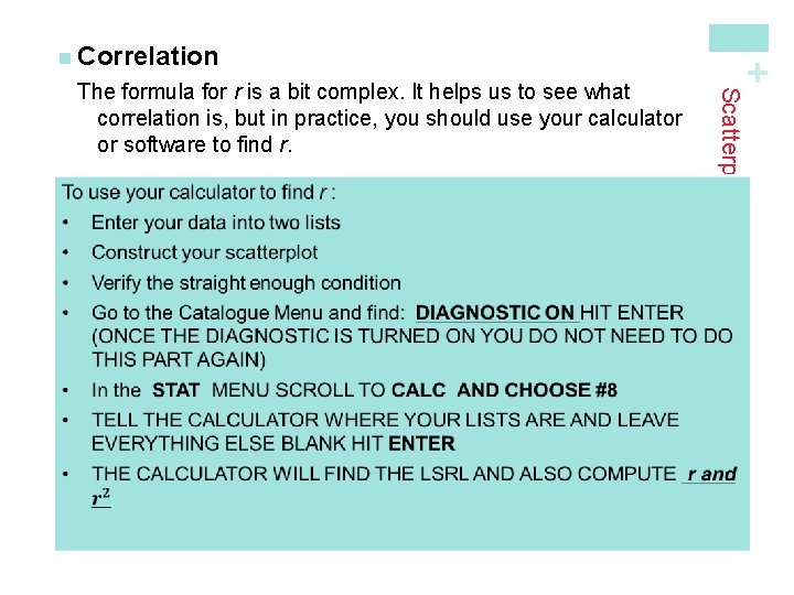 Scatterplots and Correlation The formula for r is a bit complex. It helps us