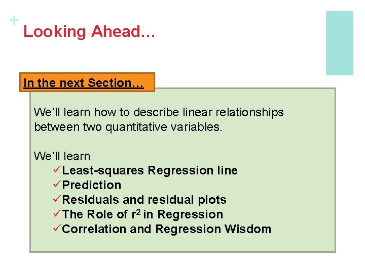 + Looking Ahead… In the next Section… We’ll learn how to describe linear relationships