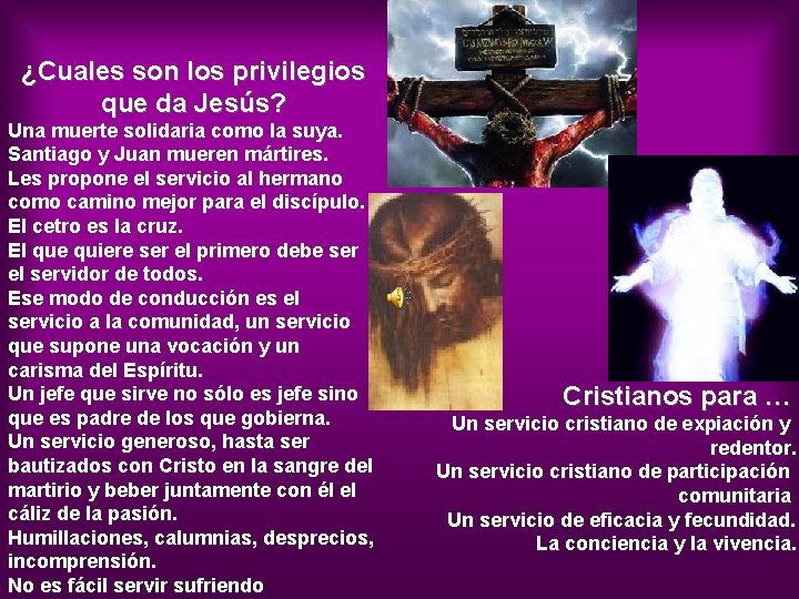 ¿Cuales son los privilegios que da Jesús? Una muerte solidaria como la suya. Santiago