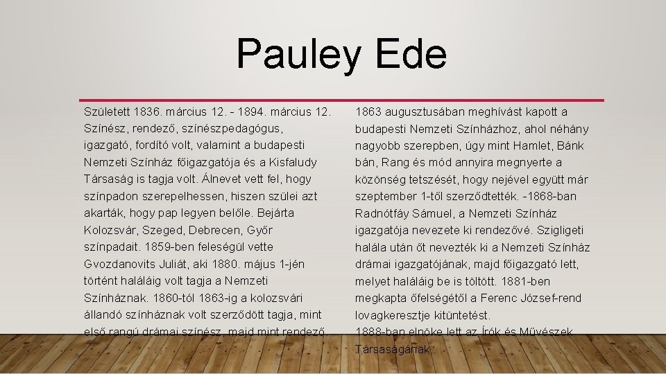 Pauley Ede Született 1836. március 12. - 1894. március 12. Színész, rendező, színészpedagógus, igazgató, Pauley Ede Született 1836. március 12. - 1894. március 12. Színész, rendező, színészpedagógus, igazgató,