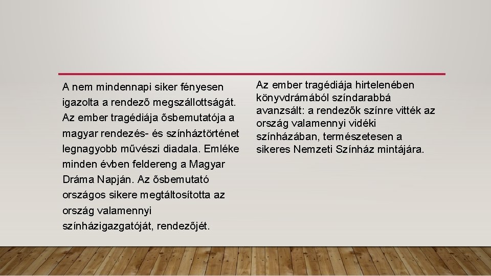 A nem mindennapi siker fényesen igazolta a rendező megszállottságát. Az ember tragédiája ősbemutatója a A nem mindennapi siker fényesen igazolta a rendező megszállottságát. Az ember tragédiája ősbemutatója a