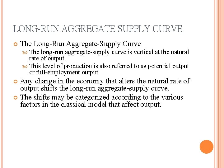 LONG-RUN AGGREGATE SUPPLY CURVE The Long-Run Aggregate-Supply Curve The long-run aggregate-supply curve is vertical