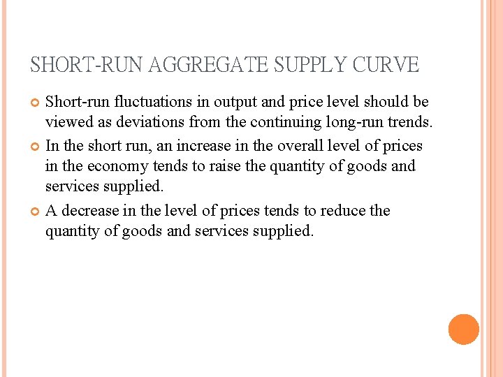 SHORT-RUN AGGREGATE SUPPLY CURVE Short-run fluctuations in output and price level should be viewed