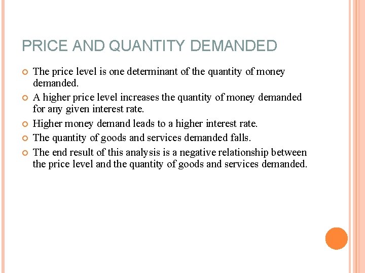 PRICE AND QUANTITY DEMANDED The price level is one determinant of the quantity of