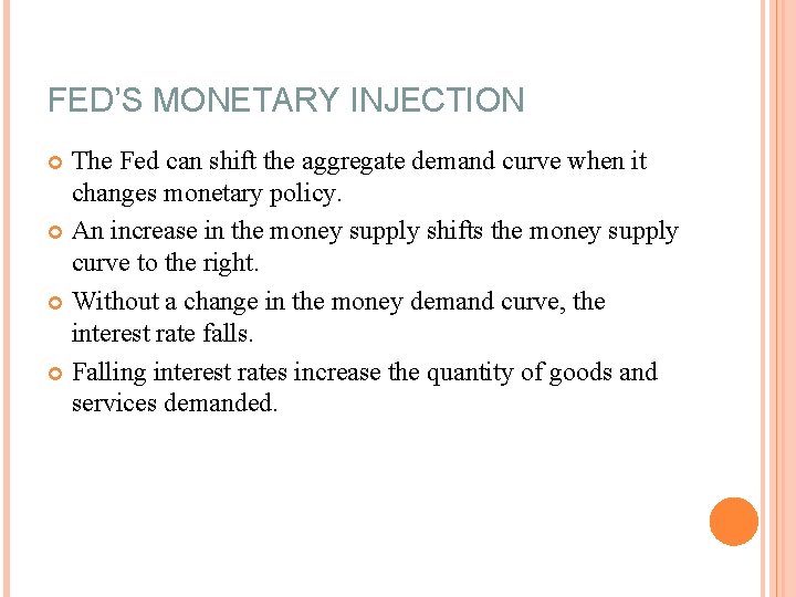 FED’S MONETARY INJECTION The Fed can shift the aggregate demand curve when it changes