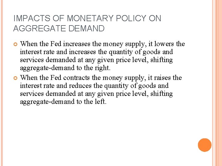 IMPACTS OF MONETARY POLICY ON AGGREGATE DEMAND When the Fed increases the money supply,