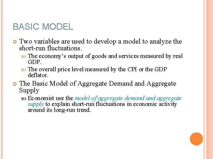 BASIC MODEL Two variables are used to develop a model to analyze the short-run