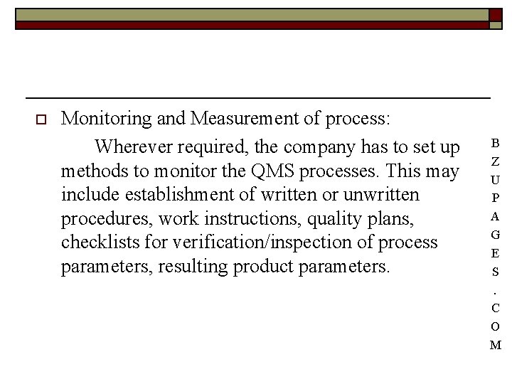 o Monitoring and Measurement of process: Wherever required, the company has to set up