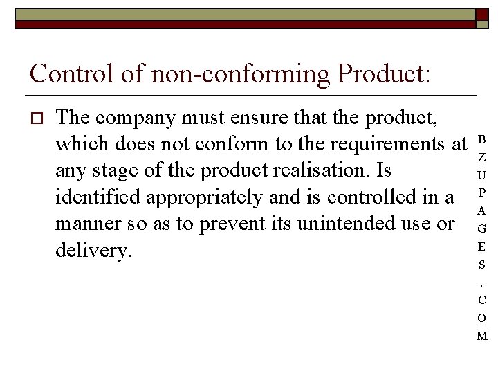 Control of non-conforming Product: o The company must ensure that the product, which does