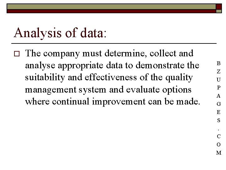 Analysis of data: o The company must determine, collect and analyse appropriate data to
