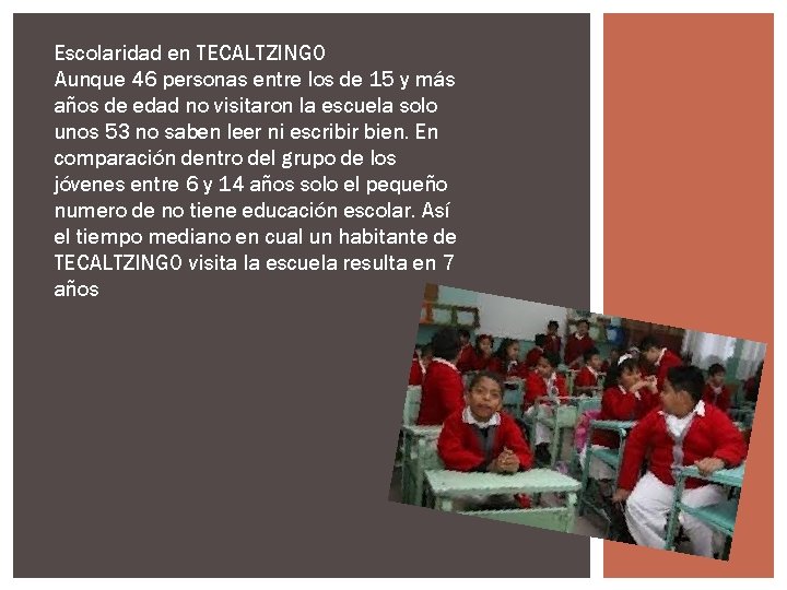 Escolaridad en TECALTZINGO Aunque 46 personas entre los de 15 y más años de