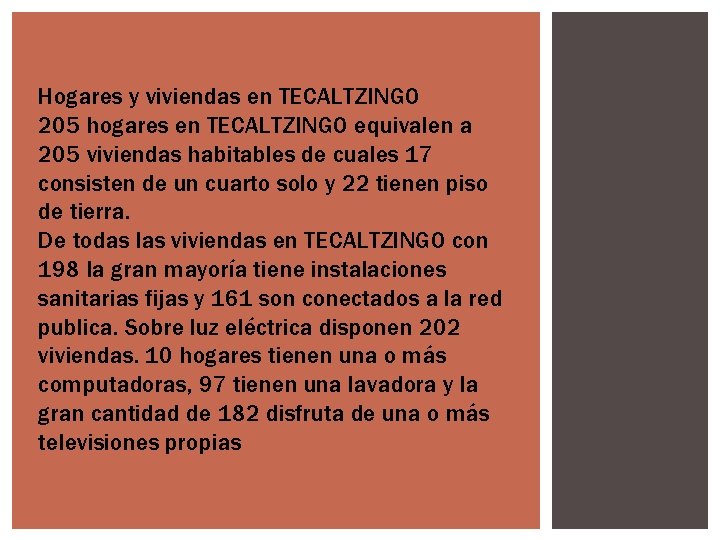 Hogares y viviendas en TECALTZINGO 205 hogares en TECALTZINGO equivalen a 205 viviendas habitables