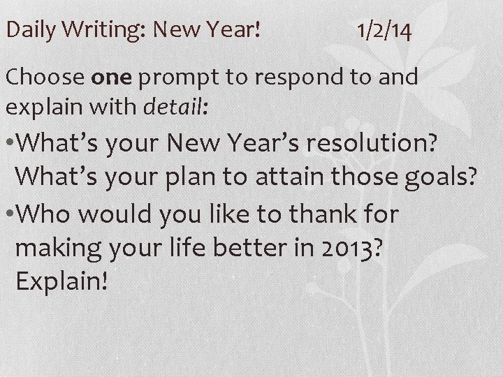 Daily Writing: New Year! 1/2/14 Choose one prompt to respond to and explain with