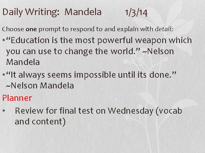 Daily Writing: Mandela 1/3/14 Choose one prompt to respond to and explain with detail: