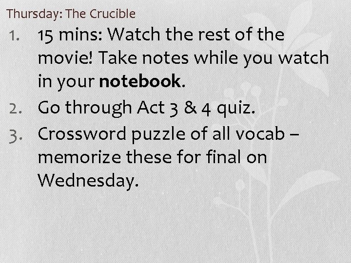 Thursday: The Crucible 1. 15 mins: Watch the rest of the movie! Take notes