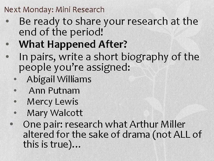 Next Monday: Mini Research • Be ready to share your research at the end