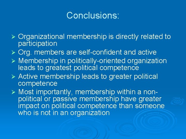 Conclusions: Organizational membership is directly related to participation Ø Org. members are self-confident and