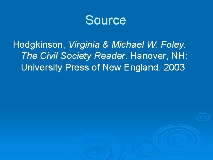 Source Hodgkinson, Virginia & Michael W. Foley. The Civil Society Reader. Hanover, NH: University