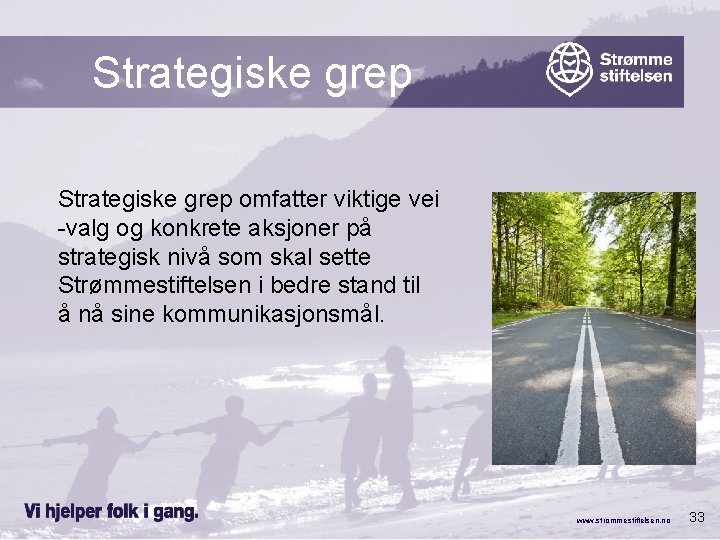 Strategiske grep omfatter viktige vei -valg og konkrete aksjoner på strategisk nivå som skal