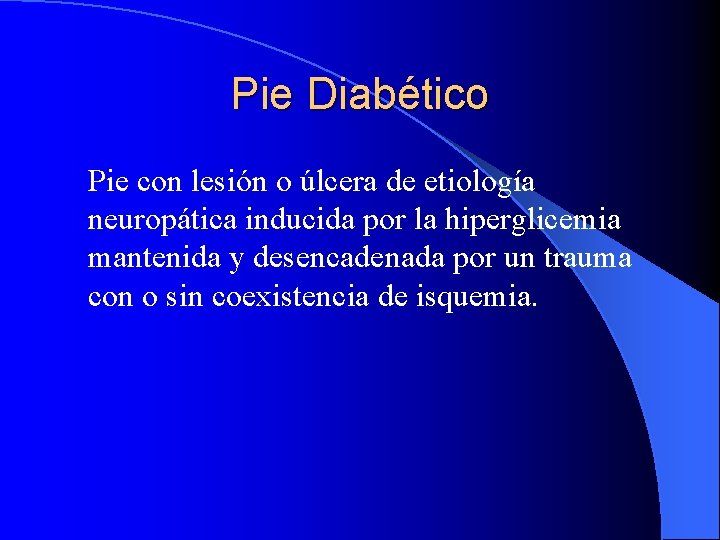Pie Diabético Pie con lesión o úlcera de etiología neuropática inducida por la hiperglicemia
