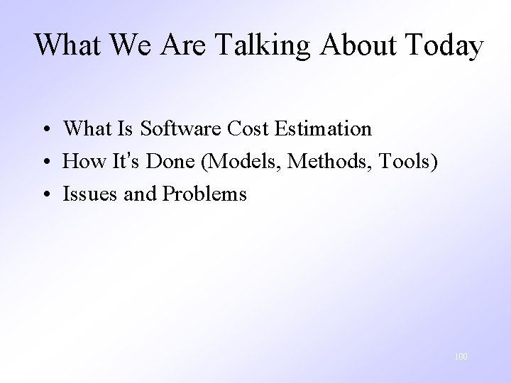 What We Are Talking About Today • What Is Software Cost Estimation • How