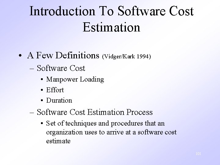 Introduction To Software Cost Estimation • A Few Definitions (Vidger/Kark 1994) – Software Cost