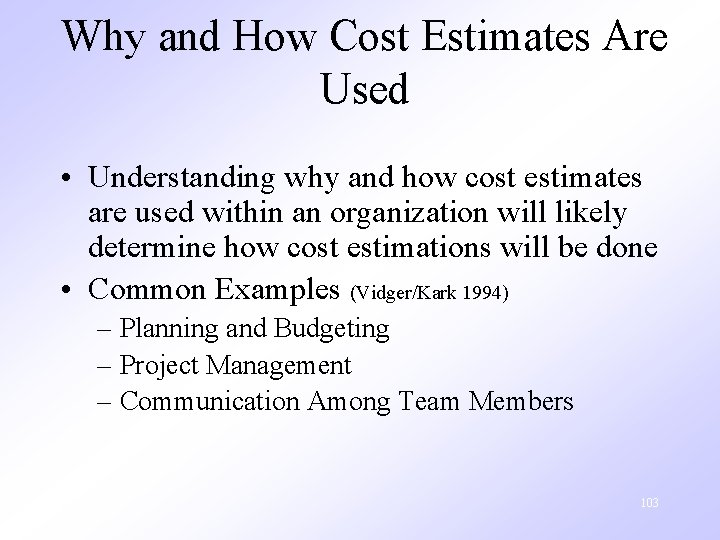 Why and How Cost Estimates Are Used • Understanding why and how cost estimates