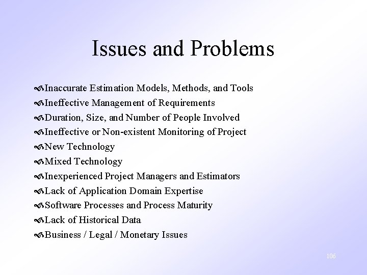 Issues and Problems Inaccurate Estimation Models, Methods, and Tools Ineffective Management of Requirements Duration,