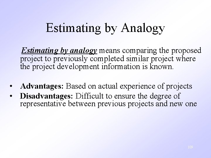 Estimating by Analogy Estimating by analogy means comparing the proposed project to previously completed