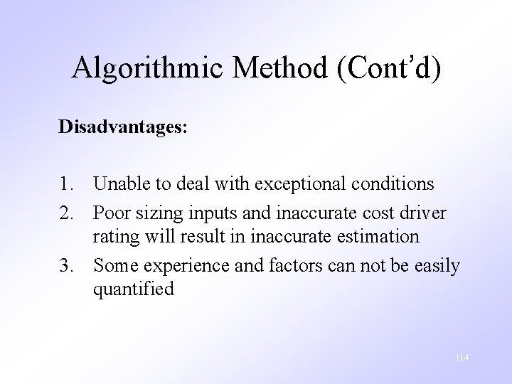 Algorithmic Method (Cont’d) Disadvantages: 1. Unable to deal with exceptional conditions 2. Poor sizing