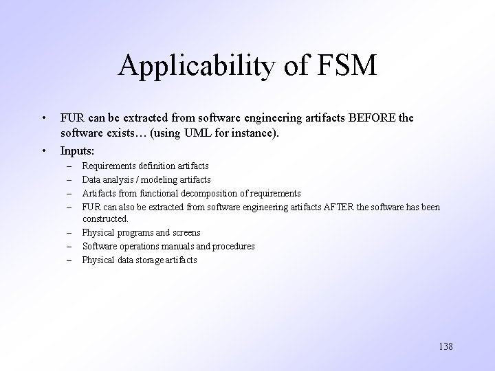 Applicability of FSM • • FUR can be extracted from software engineering artifacts BEFORE