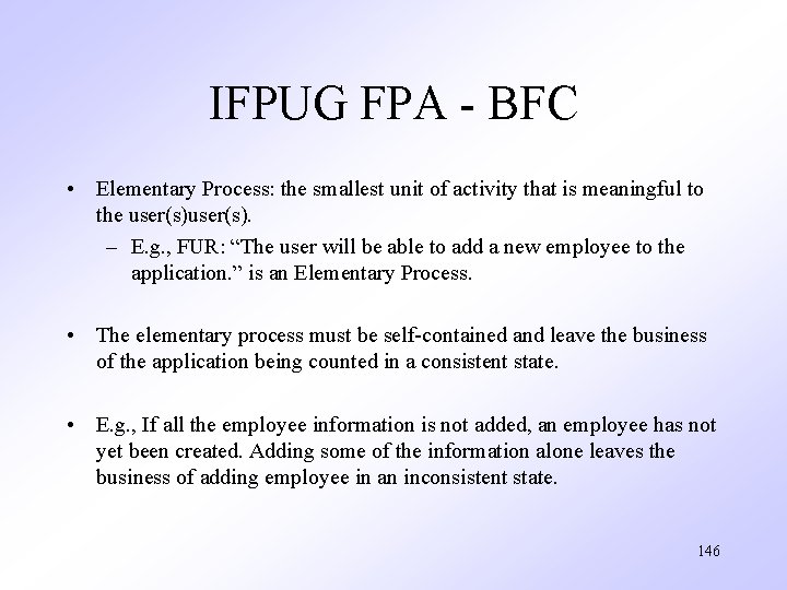 IFPUG FPA - BFC • Elementary Process: the smallest unit of activity that is