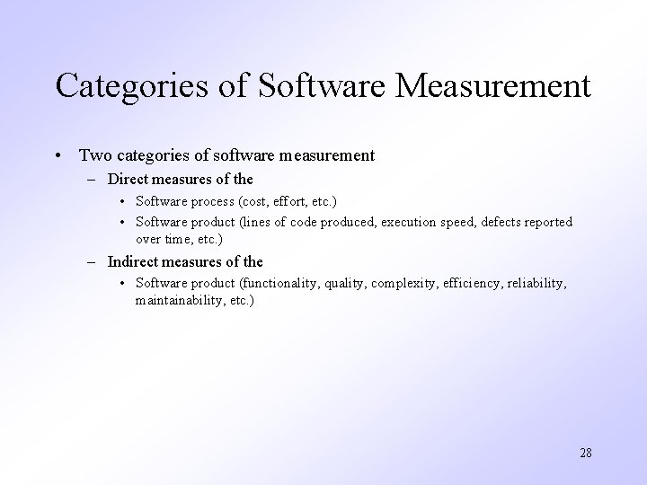 Categories of Software Measurement • Two categories of software measurement – Direct measures of