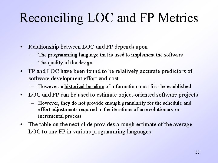 Reconciling LOC and FP Metrics • Relationship between LOC and FP depends upon –