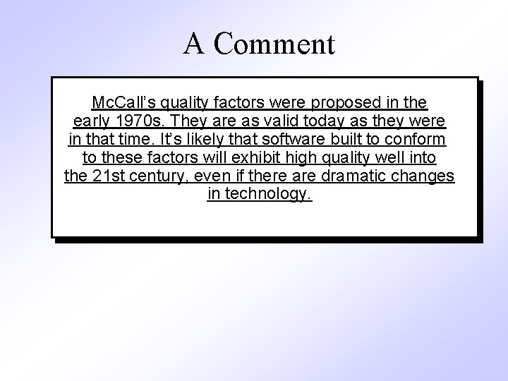 A Comment Mc. Call’s quality factors were proposed in the early 1970 s. They
