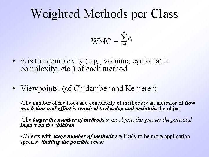 Weighted Methods per Class WMC = • ci is the complexity (e. g. ,
