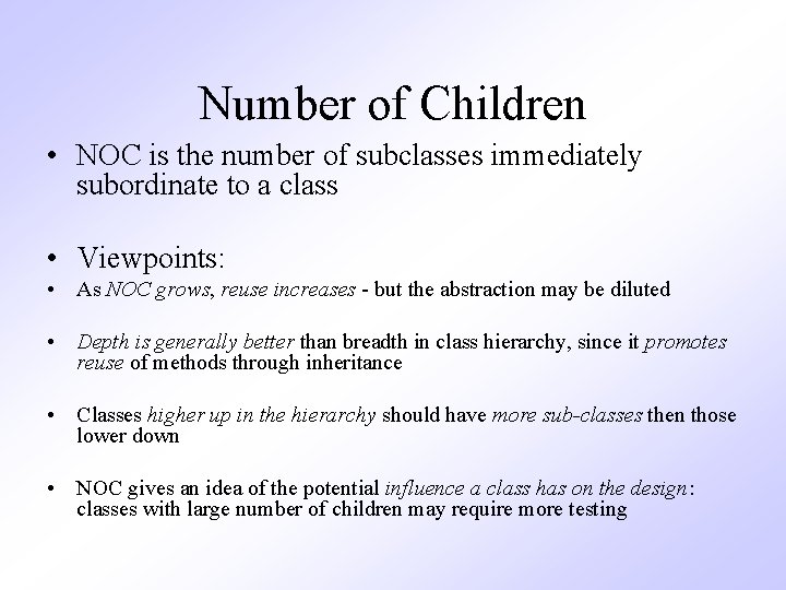 Number of Children • NOC is the number of subclasses immediately subordinate to a