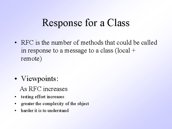 Response for a Class • RFC is the number of methods that could be