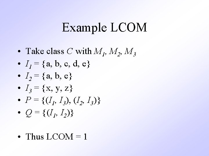 Example LCOM • • • Take class C with M 1, M 2, M
