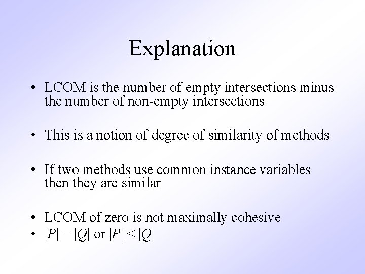 Explanation • LCOM is the number of empty intersections minus the number of non-empty