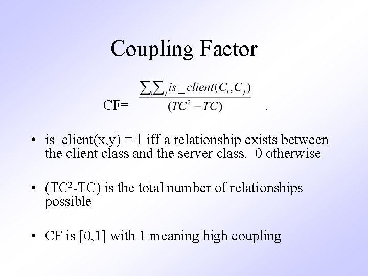 Coupling Factor CF= . • is_client(x, y) = 1 iff a relationship exists between