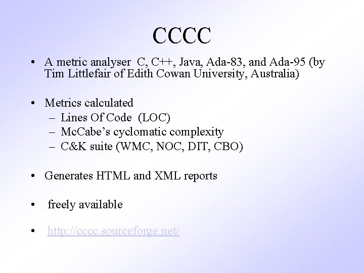 CCCC • A metric analyser C, C++, Java, Ada-83, and Ada-95 (by Tim Littlefair